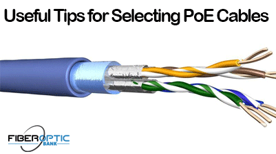 Useful Tips for Selecting PoE Cables