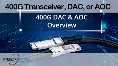 400G Transceiver, DAC, or AOC