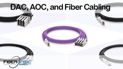 DAC, AOC, and Fiber Cabling