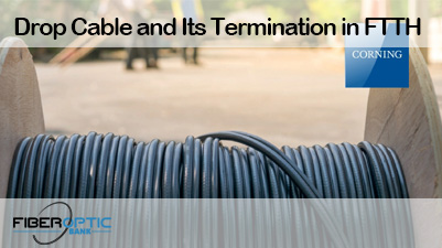 Drop Cable and Its Termination in FTTH