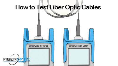 Test Fiber Optic Cables