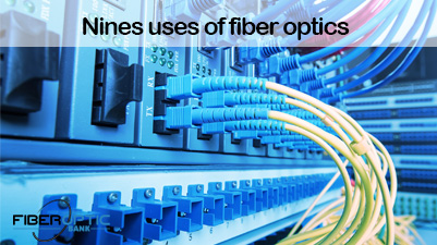 Nines uses of fiber optics