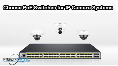 Choose PoE Switches for IP Camera Systems