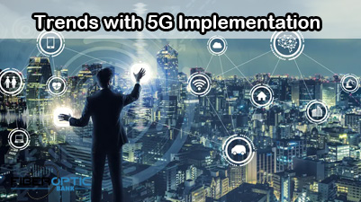 Trends with 5G Implementation
